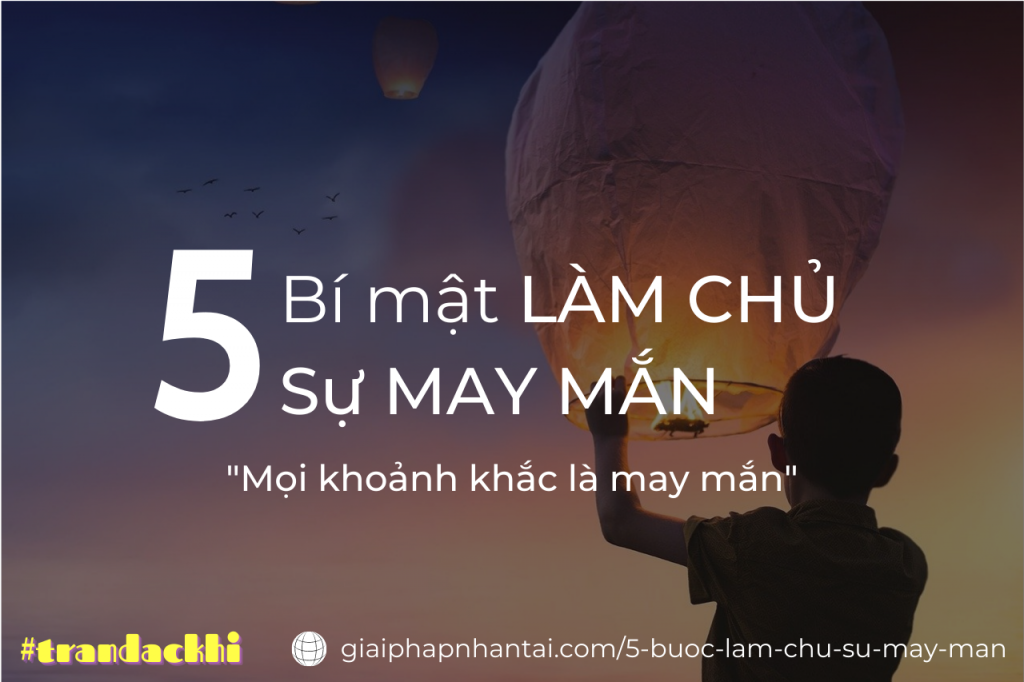 5 Bước làm chủ sự may mắn