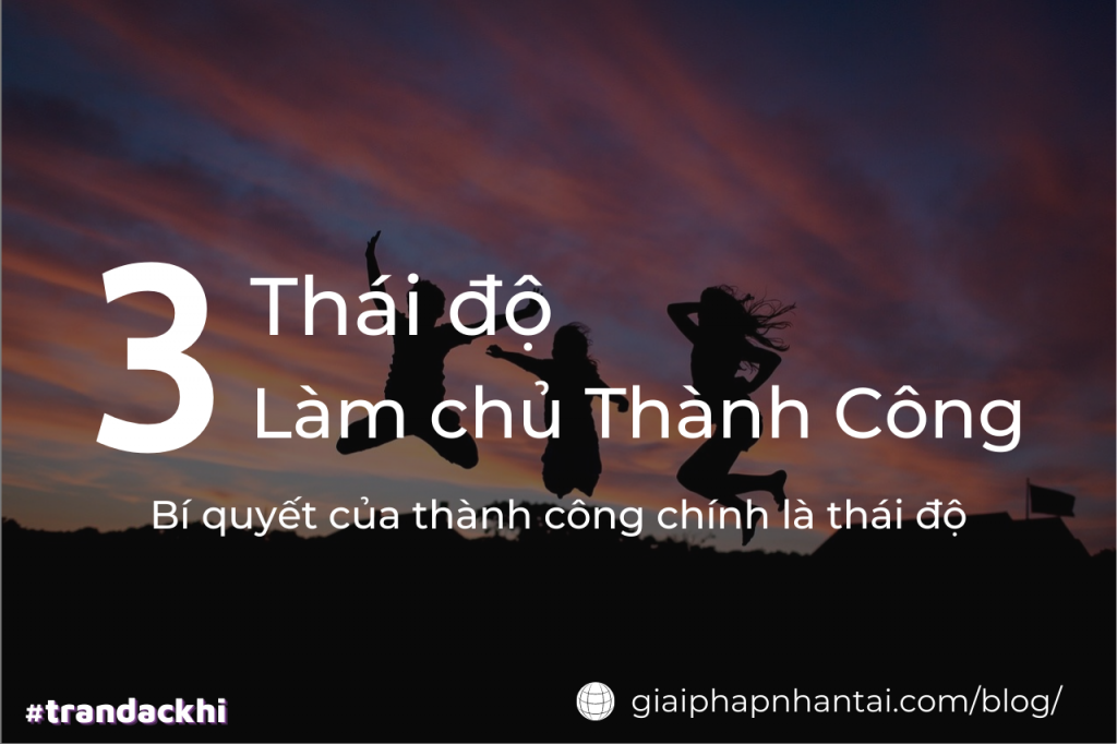 3 Thái độ làm chủ thành công