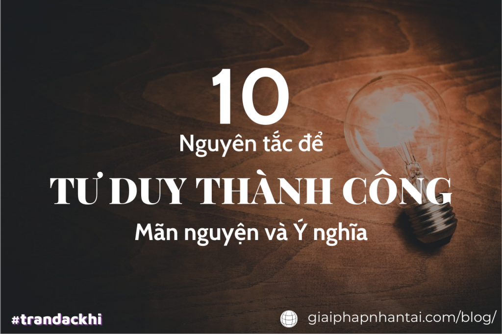 10 Nguyên tắc để Tư duy thành công