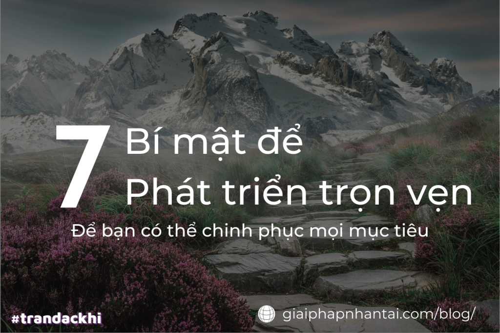 7 Bí mật để Phát triển trọn vẹn