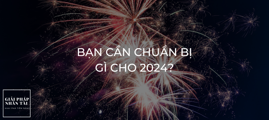 Bạn cần chuẩn bị gì cho 2024
