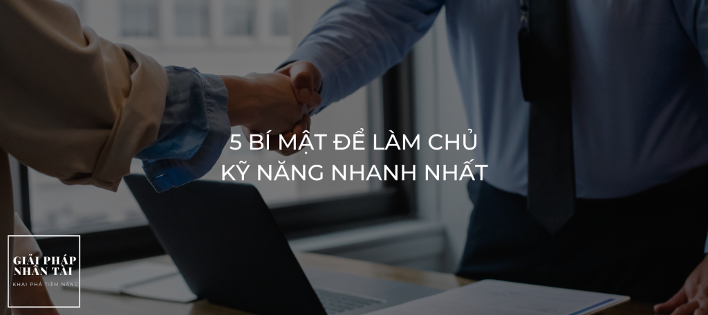 5 Bí mật để Làm chủ Kỹ năng nhanh nhất