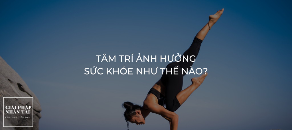 Tâm trí ảnh hưởng sức khỏe như thế nào