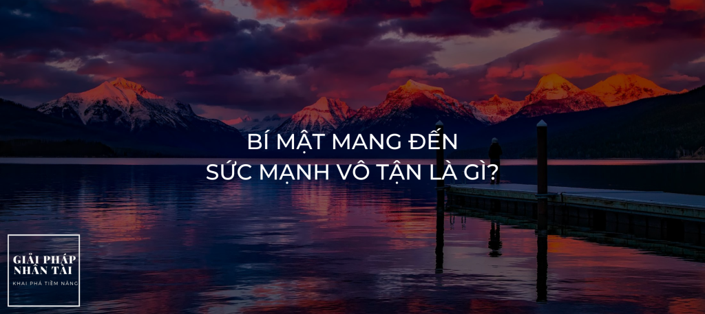 Bí mật mang đến sức mạnh vô tận là gì