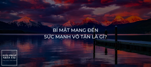 Bí mật mang đến sức mạnh vô tận là gì