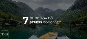 7 BƯỚC XÓA BỎ STRESS CÔNG VIỆC
