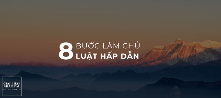 8 BƯỚC LÀM CHỦ LUẬT HẤP DẪN