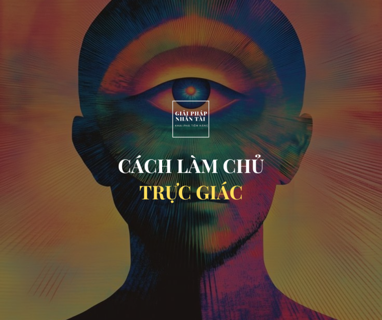 TRỰC GIÁC LÀ GÌ? CÁCH LÀM CHỦ TRỰC GIÁC