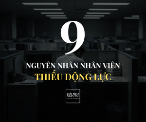 9 Nguyên nhân khiến Nhân viên thiếu động lực