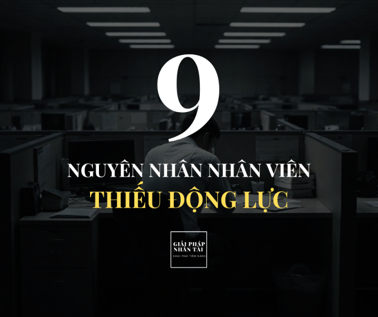 9 Nguyên nhân khiến Nhân viên thiếu động lực