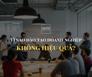 Vì sao hầu hết chương trình đào tạo doanh nghiệp không hiệu quả?