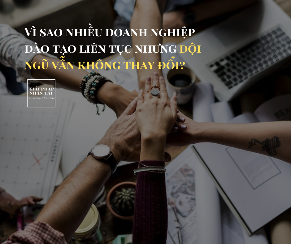 Vì sao hầu hết chương trình đào tạo doanh nghiệp không hiệu quả? 1 Vì sao nhiều doanh nghiệp đào tạo liên tục nhưng không có gì thay đổi?