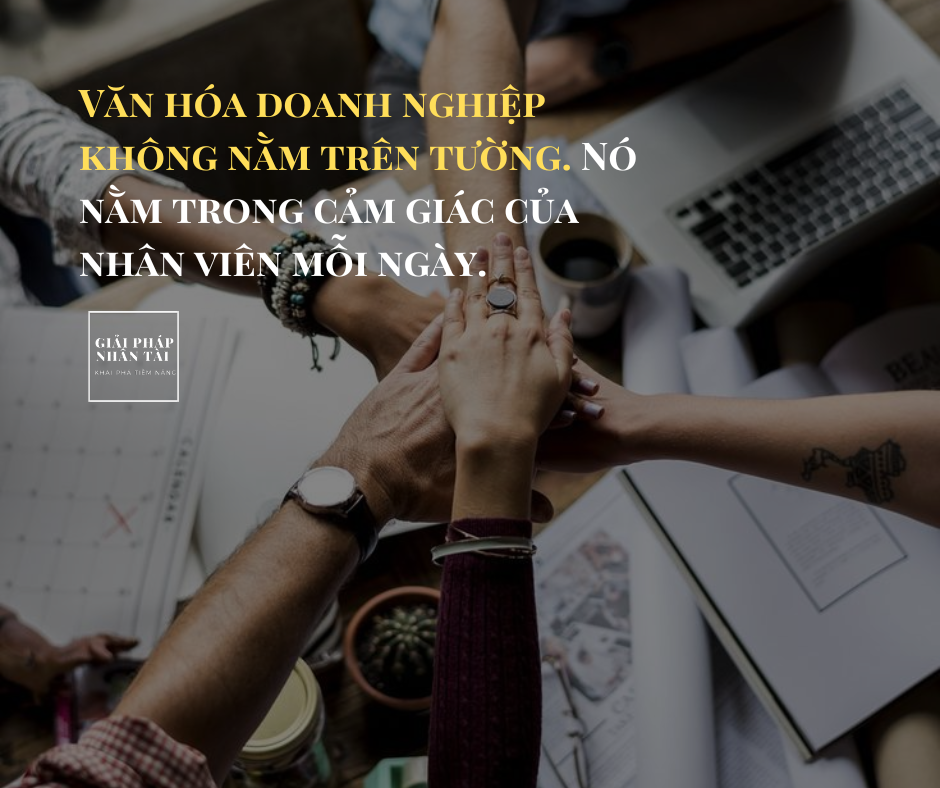 Xây Dựng Văn Hóa Doanh Nghiệp Bền Vững 1 Văn hóa doanh nghiệp không nằm trên tường. Nó nằm trong cảm giác của nhân viên mỗi ngày.