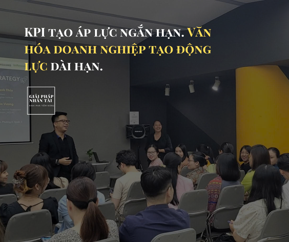 Xây Dựng Văn Hóa Doanh Nghiệp Bền Vững 3 KPI tạo áp lực ngắn hạn. Văn hóa doanh nghiệp tạo động lực dài hạn.