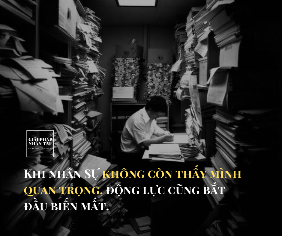 9 Nguyên nhân khiến Nhân viên thiếu động lực 3 Nhân viên thiếu động lực do không còn thấy bản thân quan trọng